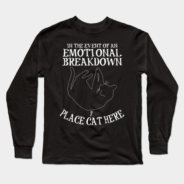 Funny cat design - In the event of emotional breakdown place cat here Long Sleeve T-Shirt by Teezer79